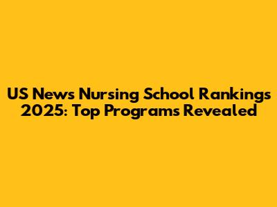 US News Nursing School Rankings 2025: Top Programs Revealed