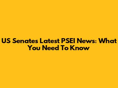 US Senate's Latest PSEI News: What You Need To Know