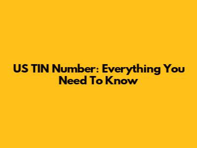 US TIN Number: Everything You Need To Know