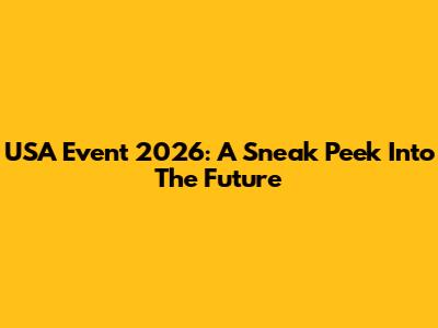 USA Event 2026: A Sneak Peek Into The Future