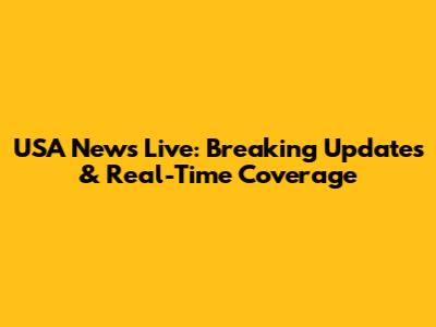 USA News Live: Breaking Updates & Real-Time Coverage