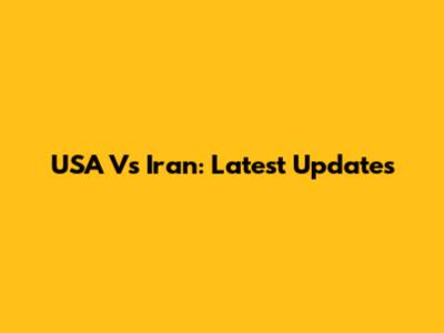 USA Vs Iran: Latest Updates