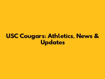 USC Cougars: Athletics, News & Updates