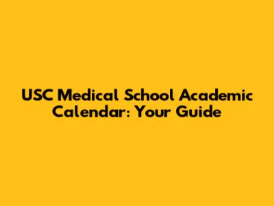 USC Medical School Academic Calendar: Your Guide