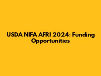 USDA NIFA AFRI 2024: Funding Opportunities