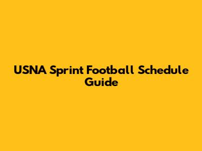 USNA Sprint Football Schedule Guide