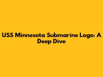 USS Minnesota Submarine Logo: A Deep Dive