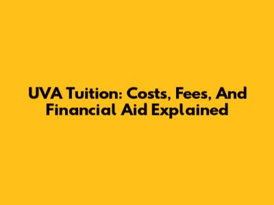 UVA Tuition: Costs, Fees, And Financial Aid Explained