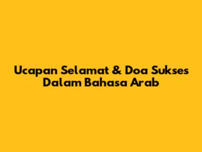 Ucapan Selamat & Doa Sukses Dalam Bahasa Arab