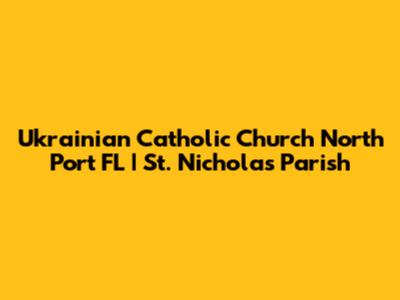 Ukrainian Catholic Church North Port FL | St. Nicholas Parish