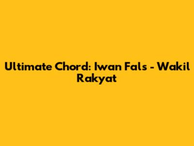 Ultimate Chord: Iwan Fals - Wakil Rakyat