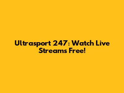 Ultrasport 247: Watch Live Streams Free!