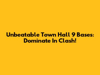 Unbeatable Town Hall 9 Bases: Dominate In Clash!