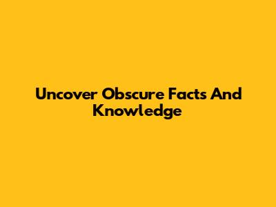 Uncover Obscure Facts And Knowledge