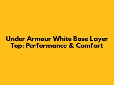 Under Armour White Base Layer Top: Performance & Comfort