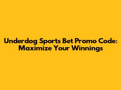 Underdog Sports Bet Promo Code: Maximize Your Winnings