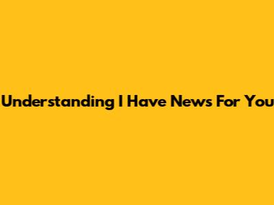 Understanding 'I Have News For You'