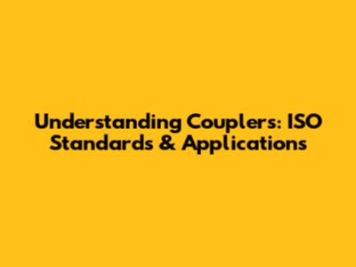 Understanding Couplers: ISO Standards & Applications
