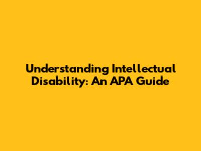Understanding Intellectual Disability: An APA Guide