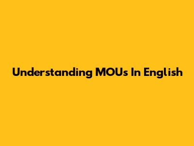Understanding MOUs In English