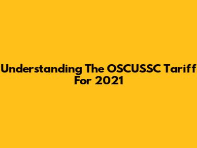 Understanding The OSCUSSC Tariff For 2021