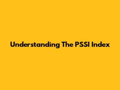 Understanding The PSSI Index