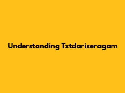 Understanding Txtdariseragam