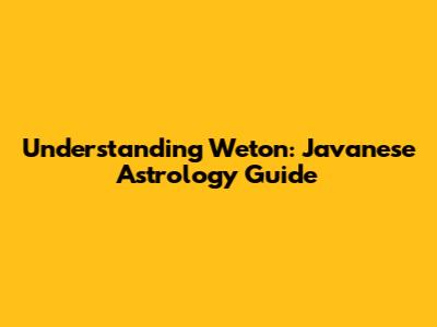 Understanding Weton: Javanese Astrology Guide