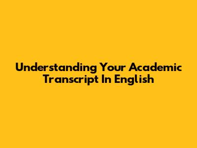 Understanding Your Academic Transcript In English