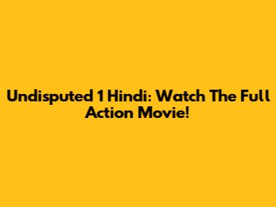 Undisputed 1 Hindi: Watch The Full Action Movie!