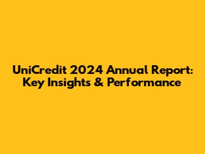 UniCredit 2024 Annual Report: Key Insights & Performance