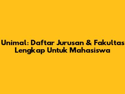 Unimal: Daftar Jurusan & Fakultas Lengkap Untuk Mahasiswa