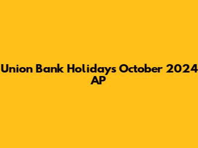 Union Bank Holidays October 2024 AP
