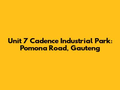 Unit 7 Cadence Industrial Park: Pomona Road, Gauteng