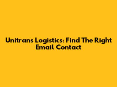 Unitrans Logistics: Find The Right Email Contact