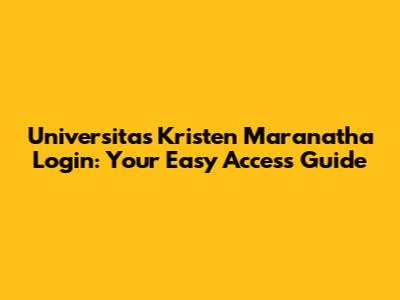 Universitas Kristen Maranatha Login: Your Easy Access Guide