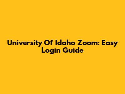 University Of Idaho Zoom: Easy Login Guide