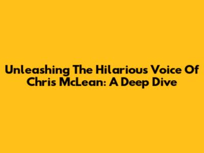 Unleashing The Hilarious Voice Of Chris McLean: A Deep Dive
