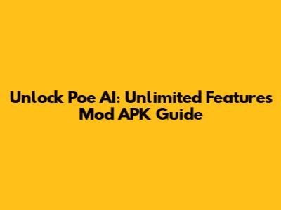 Unlock Poe AI: Unlimited Features Mod APK Guide