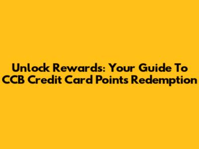 Unlock Rewards: Your Guide To CCB Credit Card Points Redemption