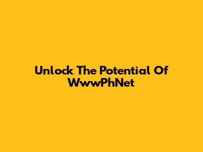 Unlock The Potential Of WwwPhNet