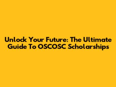 Unlock Your Future: The Ultimate Guide To OSCOSC Scholarships