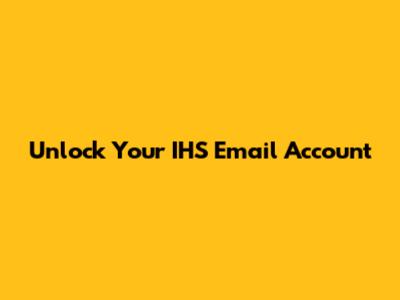 Unlock Your IHS Email Account
