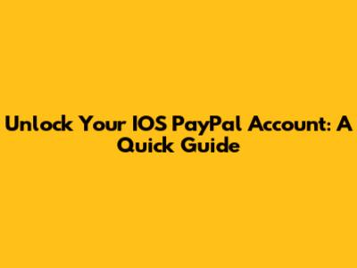 Unlock Your IOS PayPal Account: A Quick Guide