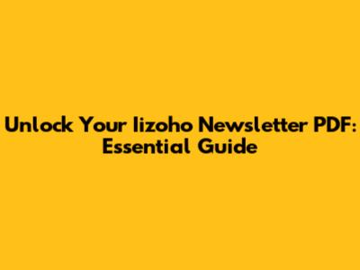 Unlock Your Iizoho Newsletter PDF: Essential Guide