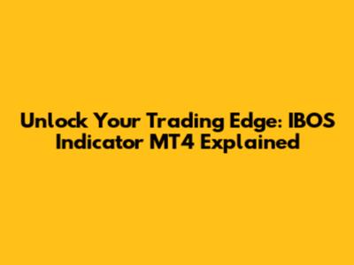 Unlock Your Trading Edge: IBOS Indicator MT4 Explained