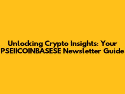 Unlocking Crypto Insights: Your PSEIICOINBASESE Newsletter Guide