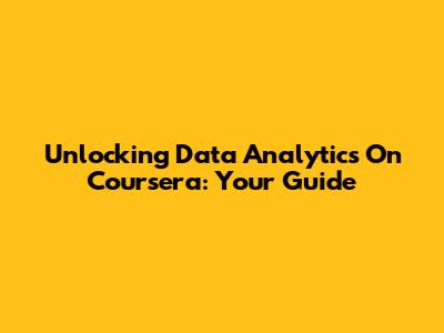 Unlocking Data Analytics On Coursera: Your Guide