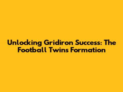 Unlocking Gridiron Success: The Football Twins Formation