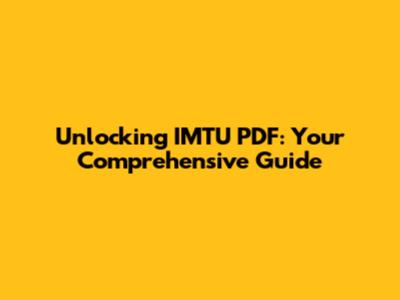 Unlocking IMTU PDF: Your Comprehensive Guide